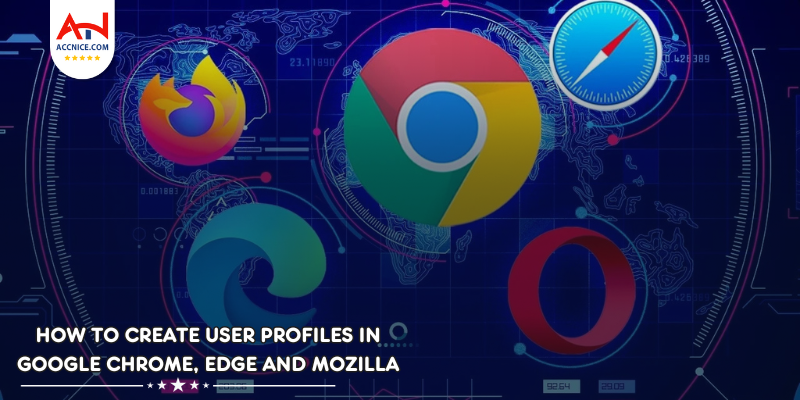 How to Create User Profiles in Google Chrome, Microsoft Edge, and Mozilla Firefox