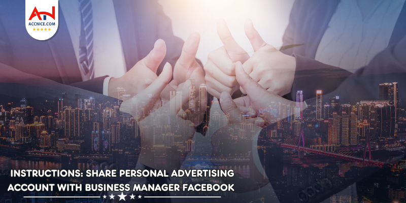 Instructions to Share personal advertising account with Facebook business management account