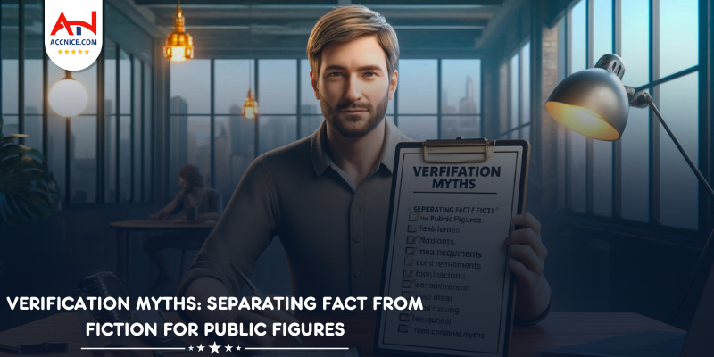 Verification Myths: Separating Fact from Fiction for Public Figures