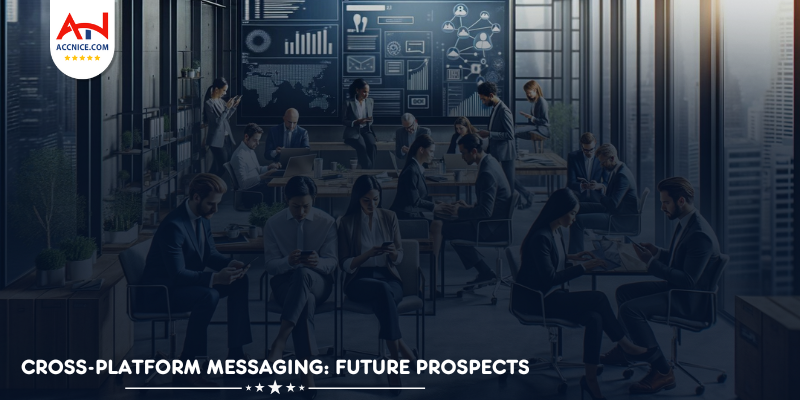 Cross-Platform Messaging: Future Prospects