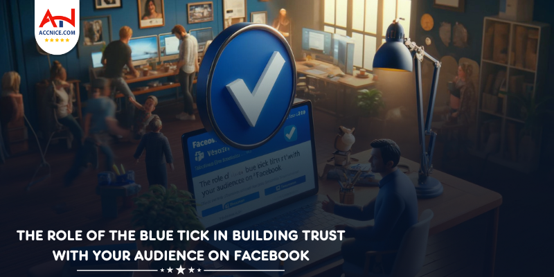 The Role of the Blue Tick in Building Trust with Your Audience on Facebook