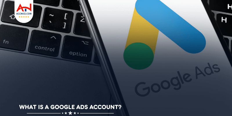 What is a Google Ads Account?