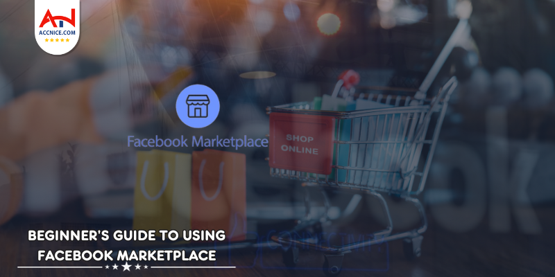 Beginner Guide to Using Facebook Marketplace
