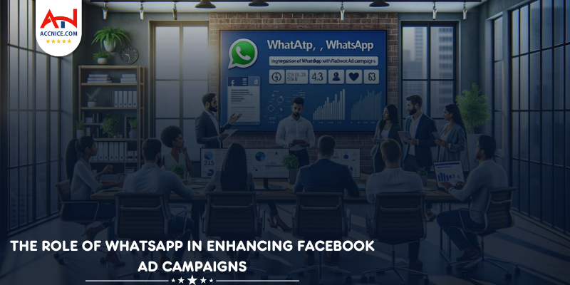 The Role of WhatsApp in Enhancing Facebook Ad Campaigns