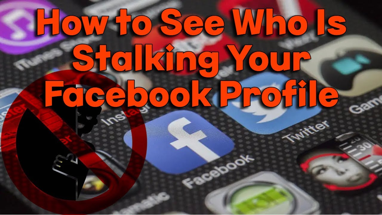 how to see who is stalking your facebook profile