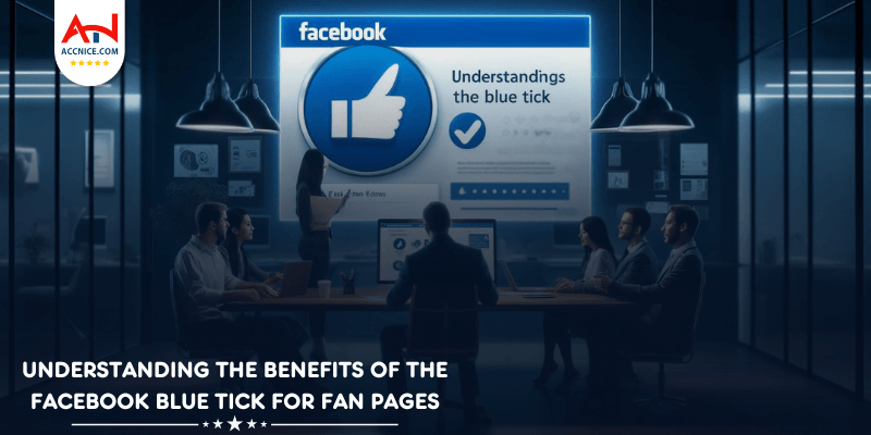 Understanding the Benefits of the Facebook Blue Tick for Fan Pages