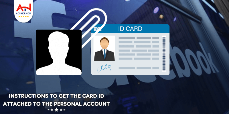 Instructions to get the ID CARD attached to the personal account.