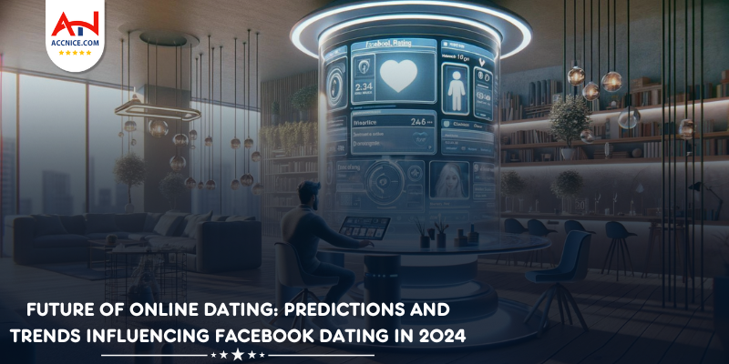 Future of Online Dating: Predictions and Trends Influencing Facebook Dating in 2024