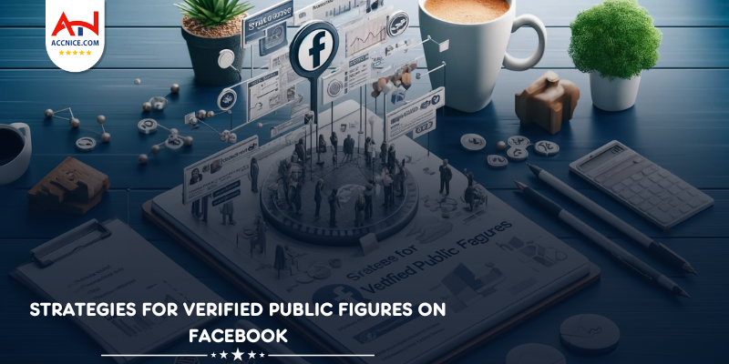 Strategies for Verified Public Figures on Facebook