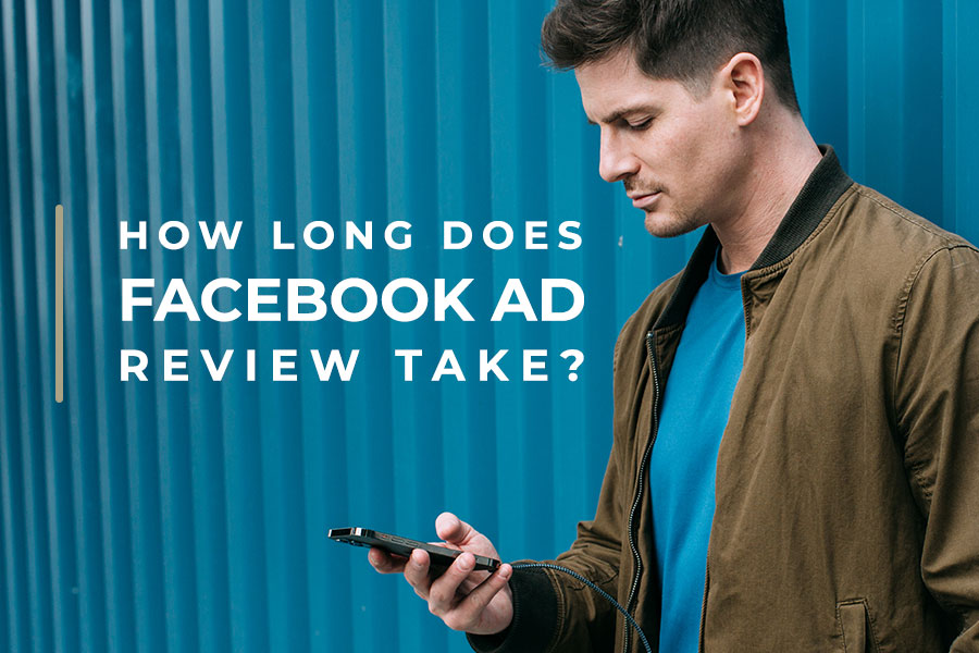 how long does a facebook ad review take