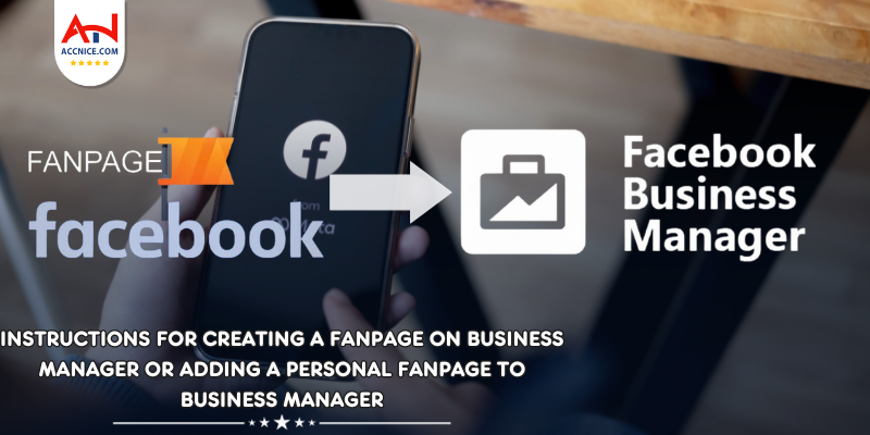 Creating a New Fanpage on Facebook Business Manager or Adding an Existing Personal Page to BM