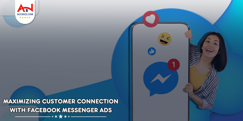 Maximizing Customer Connection with Facebook Messenger Ads