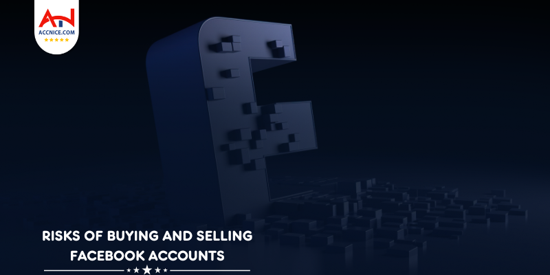 Risks of Buying and Selling Facebook Accounts