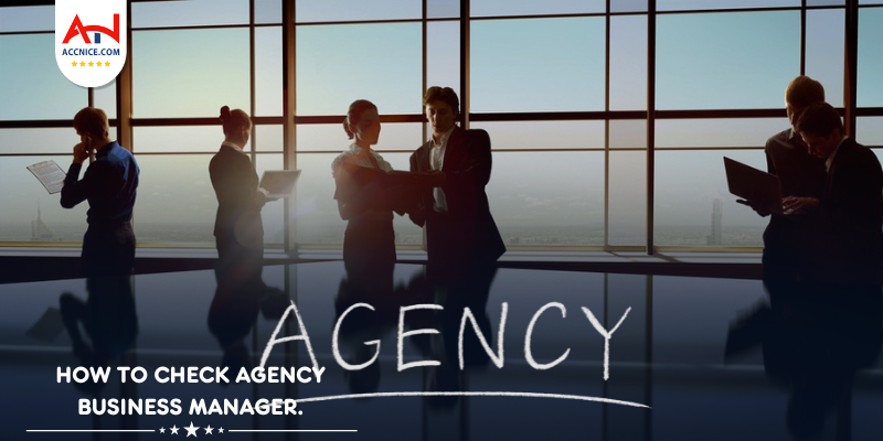 How to check Agency Business Manager.