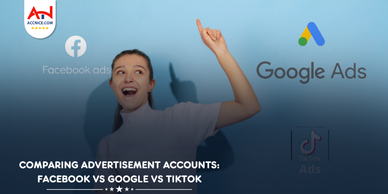 Comparing Advertisement Accounts: Facebook vs Google vs TikTok